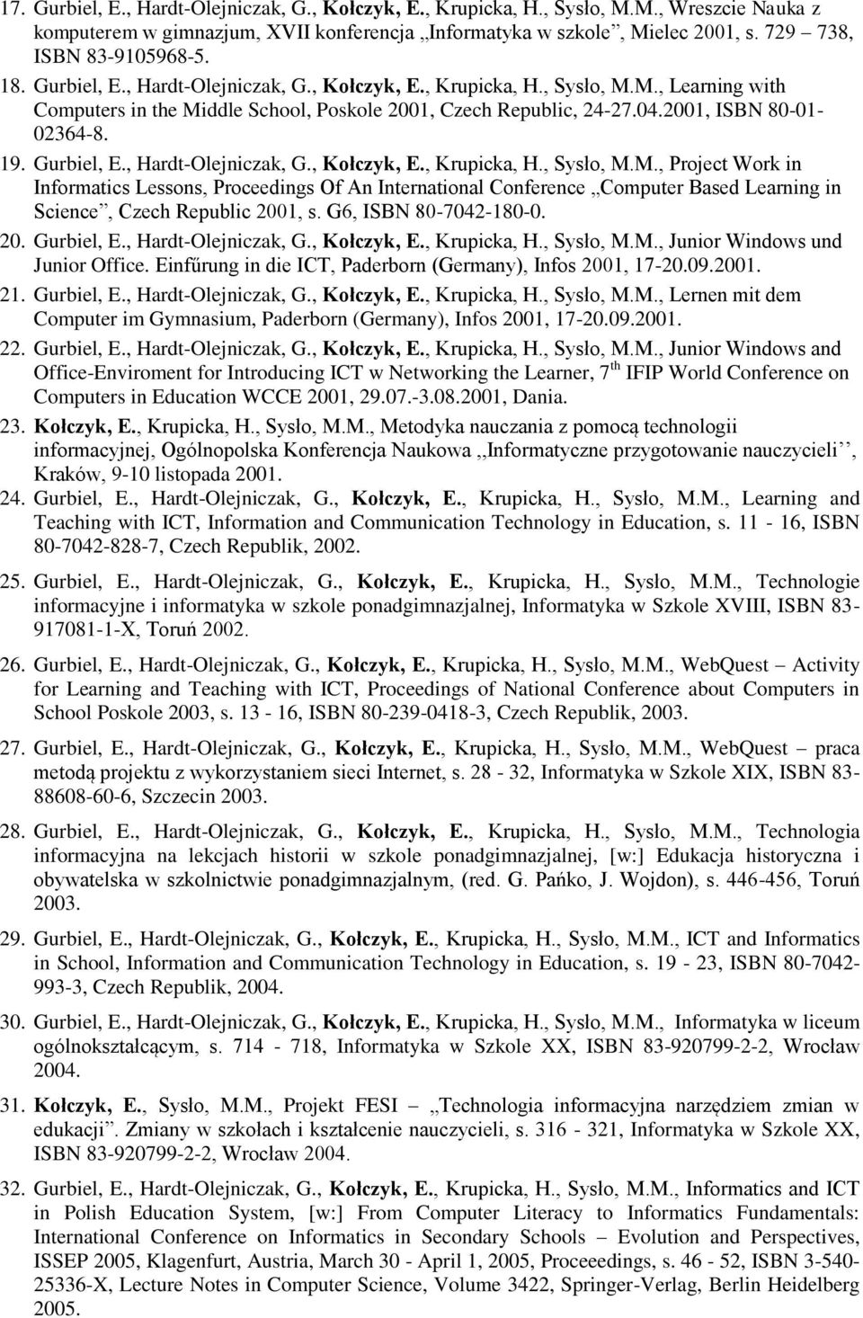 2001, ISBN 80-01- 02364-8. 19. Gurbiel, E., Hardt-Olejniczak, G., Kołczyk, E., Krupicka, H., Sysło, M.