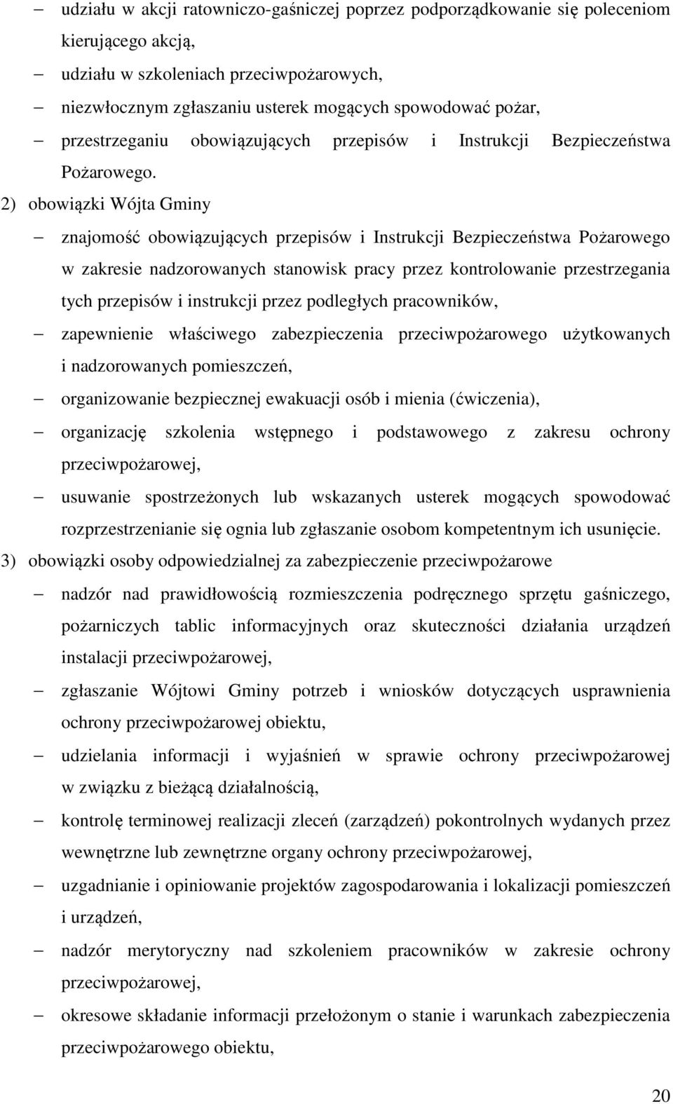 2) obowiązki Wójta Gminy znajomość obowiązujących przepisów i Instrukcji Bezpieczeństwa Pożarowego w zakresie nadzorowanych stanowisk pracy przez kontrolowanie przestrzegania tych przepisów i