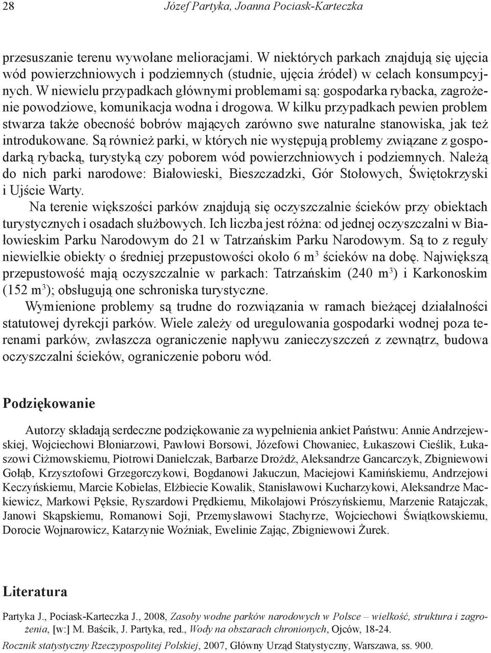 W niewielu przypadkach głównymi problemami są: gospodarka rybacka, zagrożenie powodziowe, komunikacja wodna i drogowa.