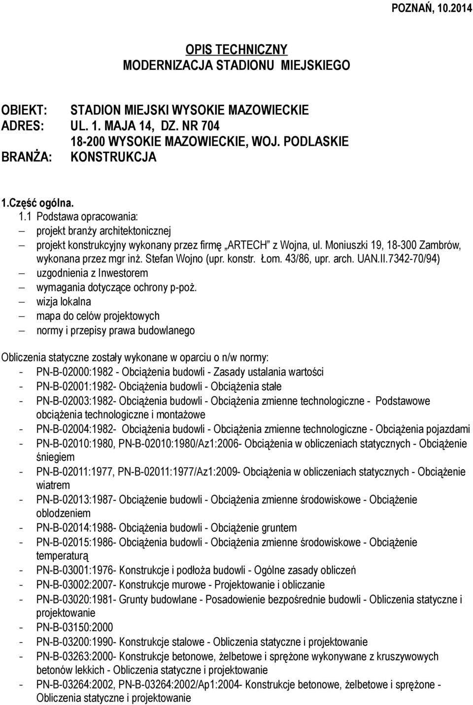 Moniuszki 19, 18-300 Zambrów, wykonana przez mgr inż. Stefan Wojno (upr. konstr. Łom. 43/86, upr. arch. UAN.II.7342-70/94) uzgodnienia z Inwestorem wymagania dotyczące ochrony p-poż.