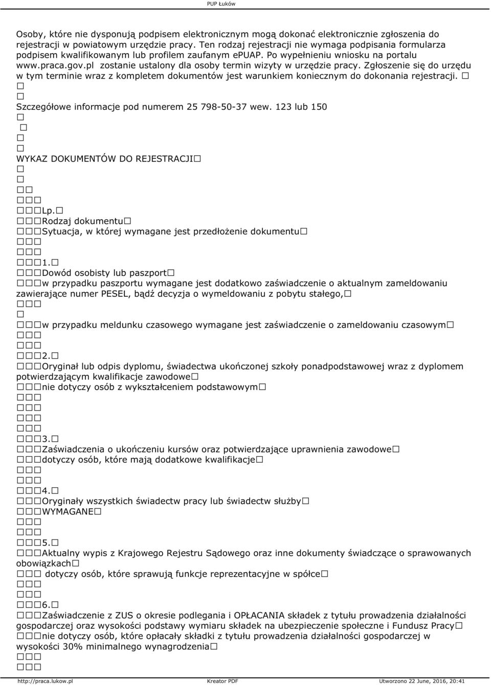 pl zostanie ustalony dla osoby termin wizyty w urzędzie pracy. Zgłoszenie się do urzędu w tym terminie wraz z kompletem dokumentów jest warunkiem koniecznym do dokonania rejestracji.