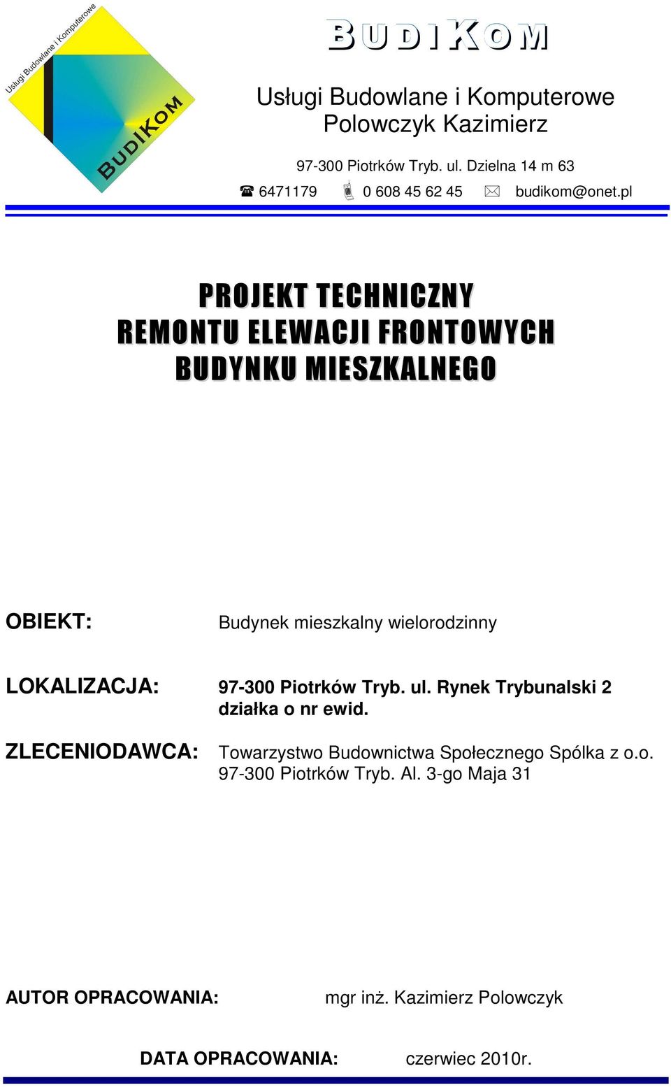 LOKALIZACJA: 97-300 Piotrków Tryb. ul. Rynek Trybunalski 2 działka o nr ewid.