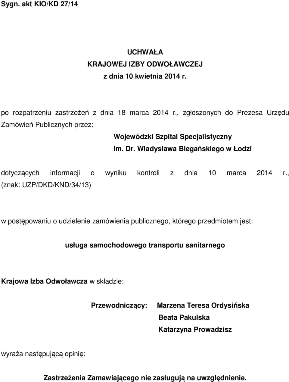 Władysława Biegańskiego w Łodzi dotyczących informacji o wyniku kontroli z dnia 10 marca 2014 r.