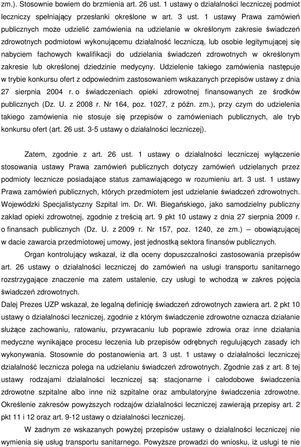 nabyciem fachowych kwalifikacji do udzielania świadczeń zdrowotnych w określonym zakresie lub określonej dziedzinie medycyny.
