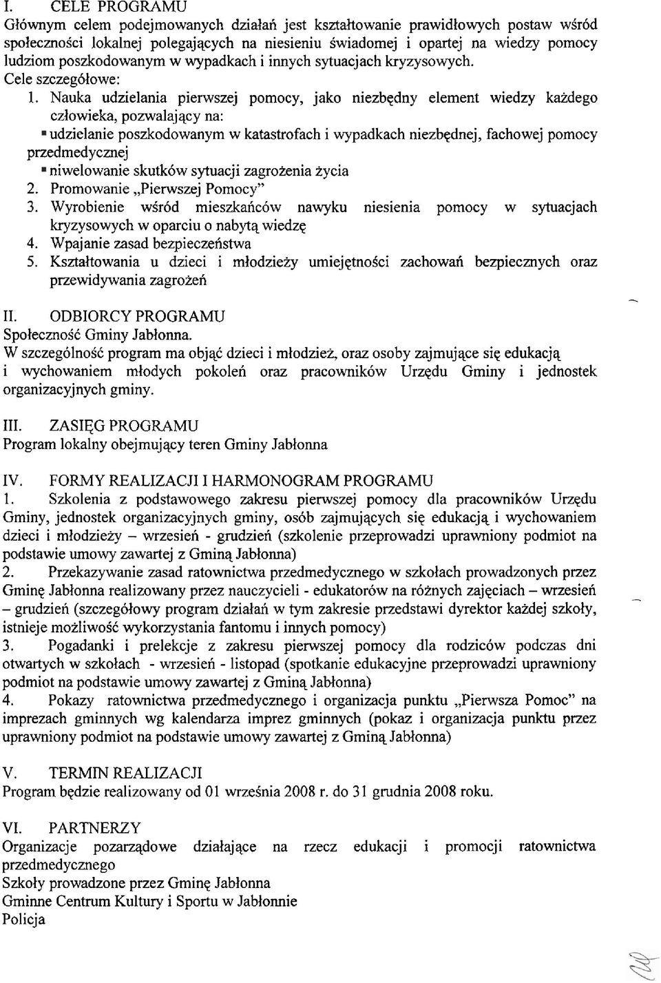Nauka udzielania pienvszej pomocy, jako niezbqdny element wiedzy kaidego czlowieka, pozwalajqcy na: udzielanie poszkodowanym w katastrofach i wypadkach niezbqdnej, fachowej pomocy przedmedycznej
