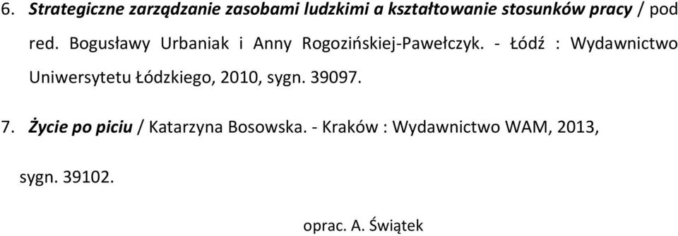- Łódź : Wydawnictwo Uniwersytetu Łódzkiego, 2010, sygn. 39097. 7.