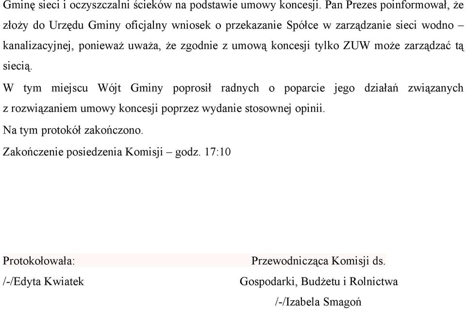 że zgodnie z umową koncesji tylko ZUW może zarządzać tą siecią.
