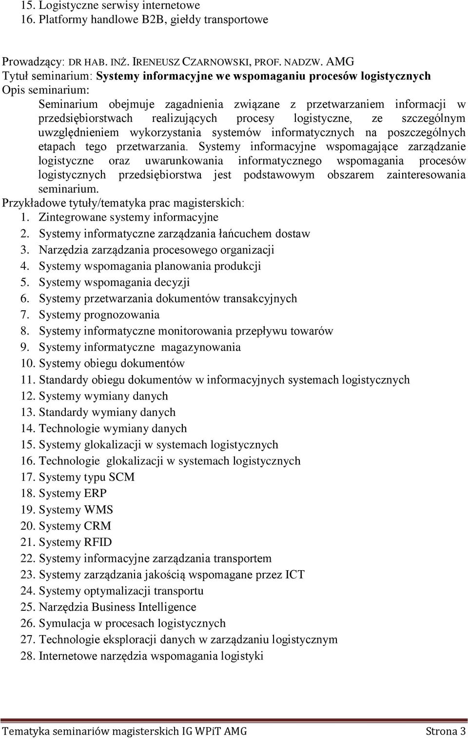 logistyczne, ze szczególnym uwzględnieniem wykorzystania systemów informatycznych na poszczególnych etapach tego przetwarzania.