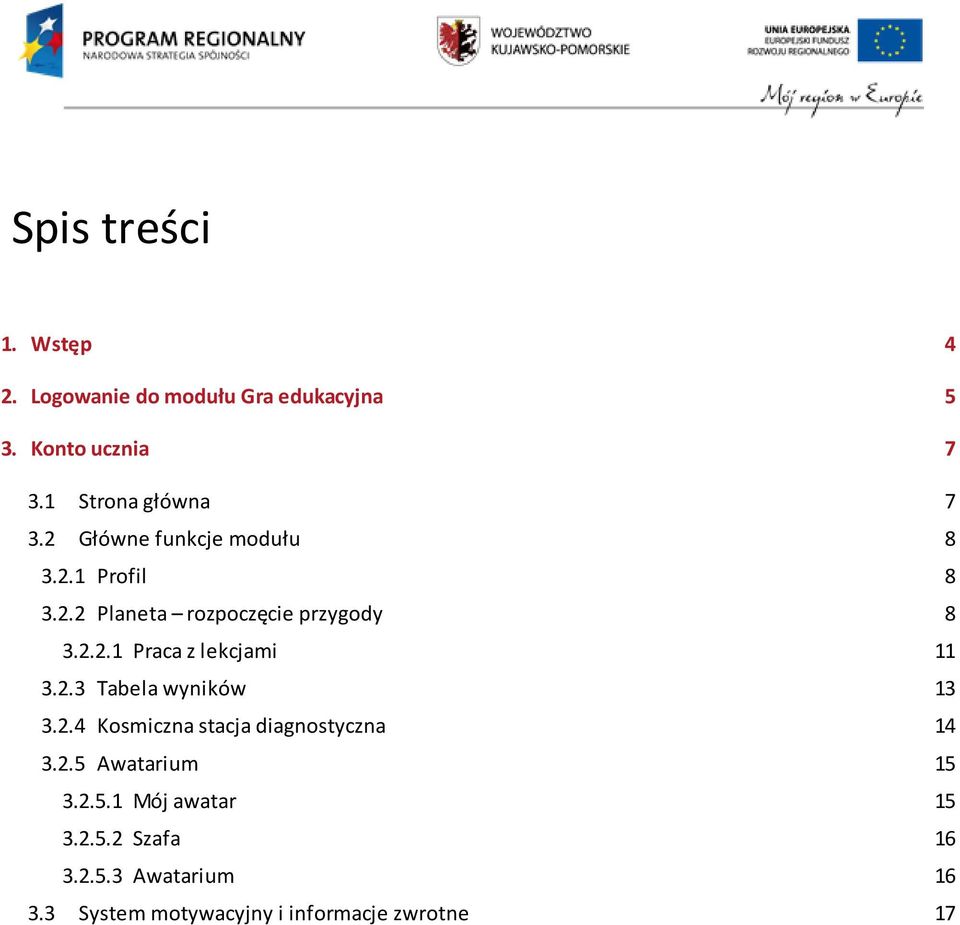 2.2.1 Praca z lekcjami 11 3.2.3 Tabela wyników 13 3.2.4 Kosmiczna stacja diagnostyczna 14 3.2.5 Awatarium 15 3.