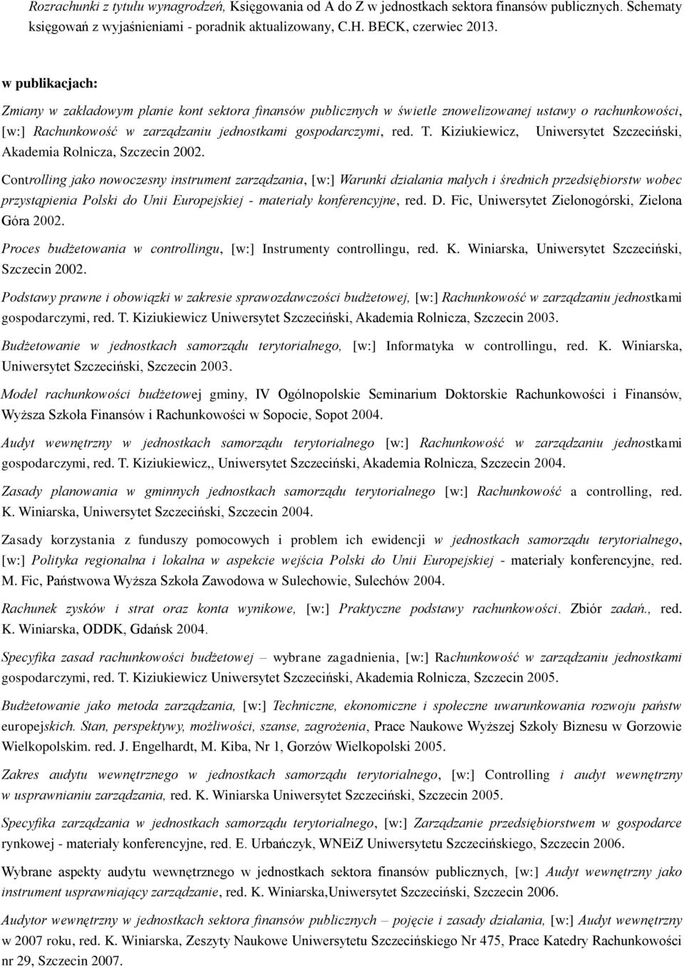 Kiziukiewicz, Uniwersytet Szczeciński, Akademia Rolnicza, Szczecin 2002.