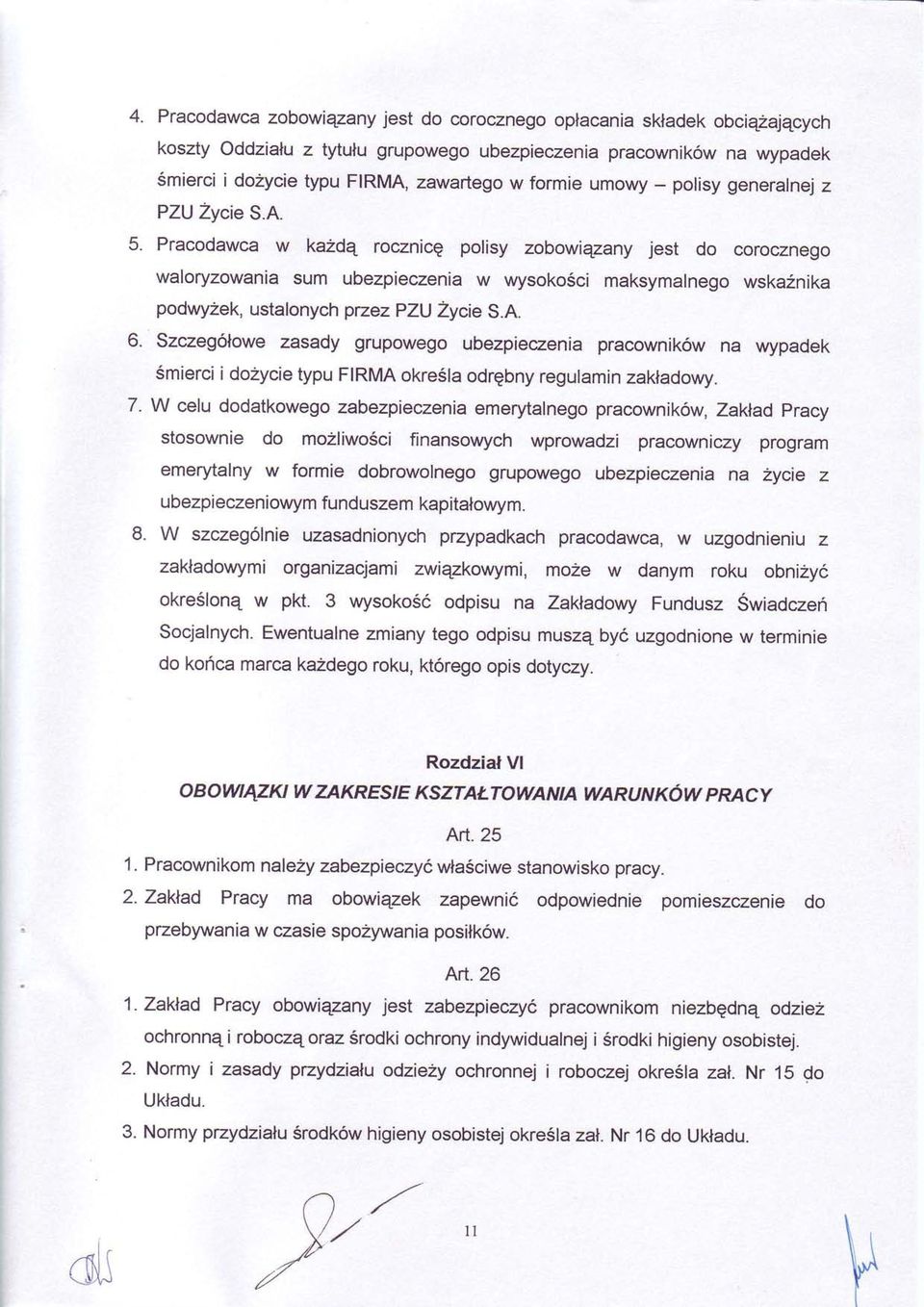 Pracodawca w kazdq rocznicq polisy zobowiqzany jest do corocznego waloryzowania sum ubezpieczenia w wysoko5ci maksymalnego wska/nika podwyzek, ustalonych przez PZU Zycie S.A.