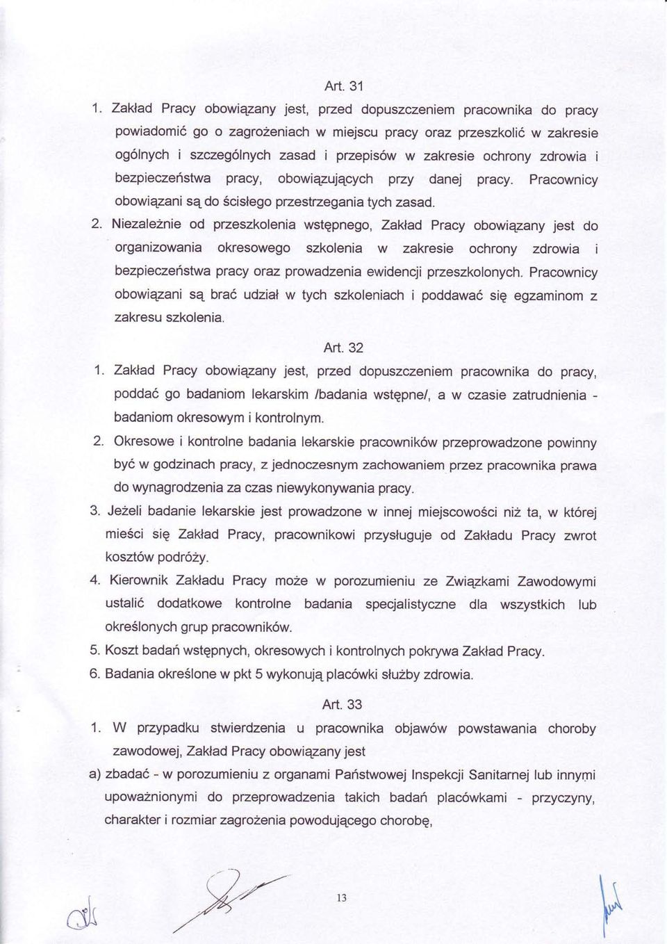 ochrony zdrowia i bezpieczenstwa pracy, obowi4zujqcych przy danej pracy. Pracownicy obowiqzani sqdo Scistego przestrzegania tych zasad. 2.