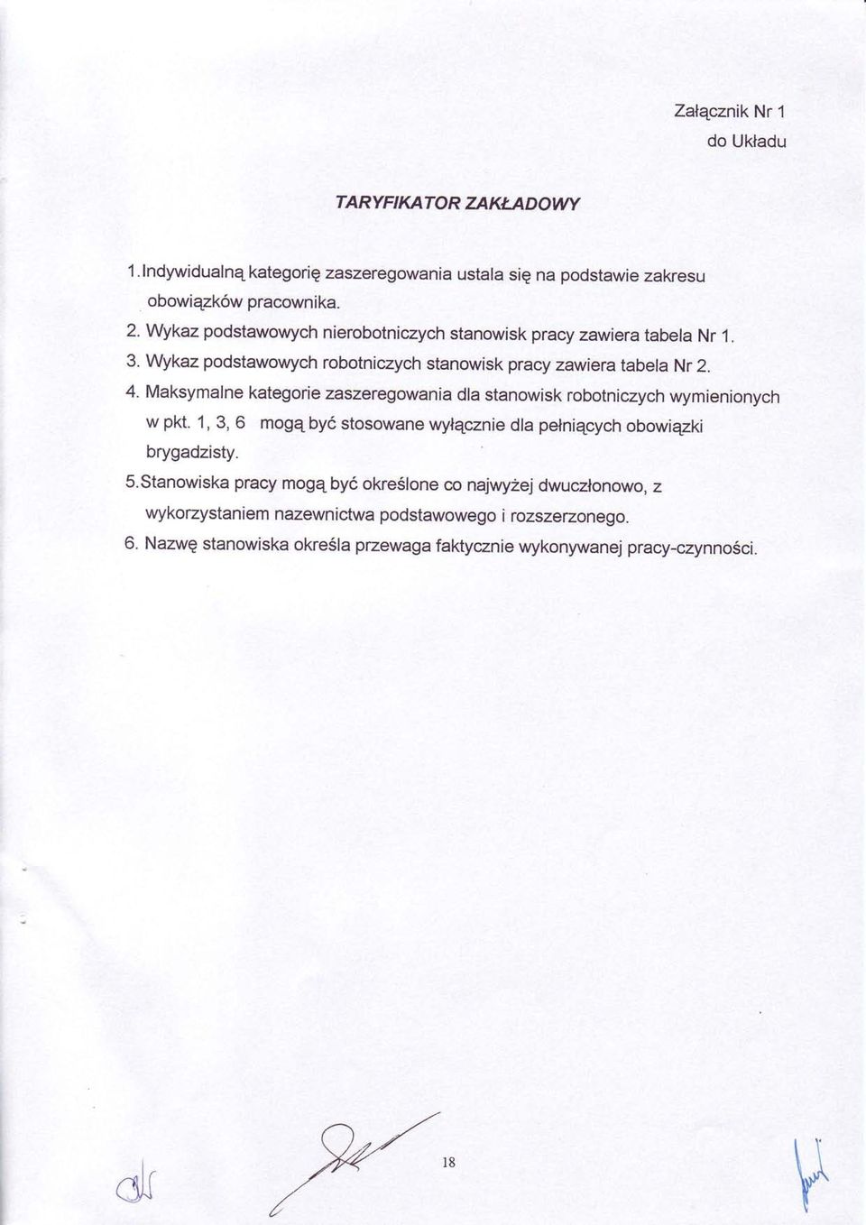 Maksymalne kategorie zaszeregowania dla stanowisk robotniczych wymienionych w pkt. 1, 3, 6 mogq. by6 stosowane wylqcznie dla pelniqcych obowiqzki brygadzisty. S.