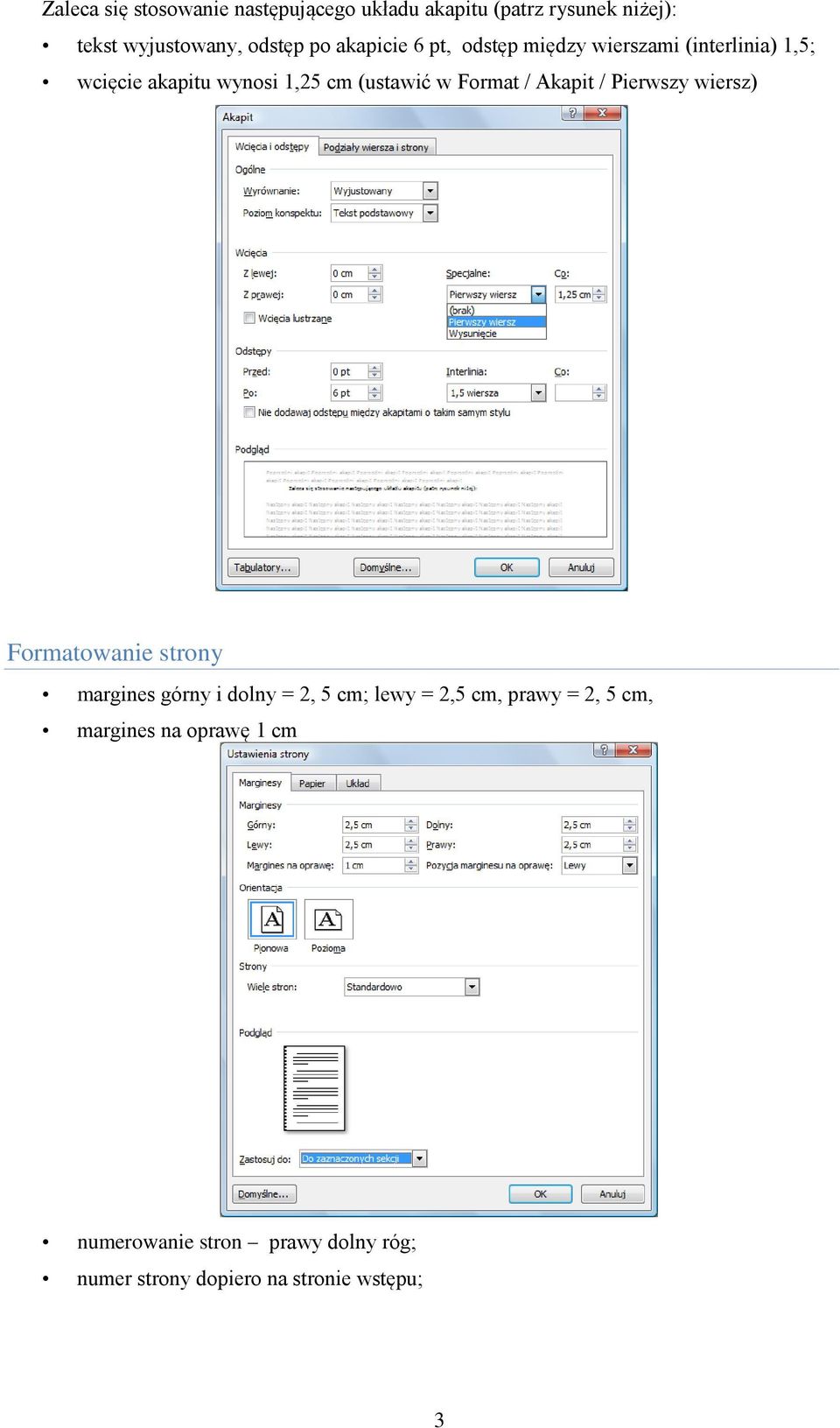 / Akapit / Pierwszy wiersz) Formatowanie strony margines górny i dolny = 2, 5 cm; lewy = 2,5 cm, prawy =