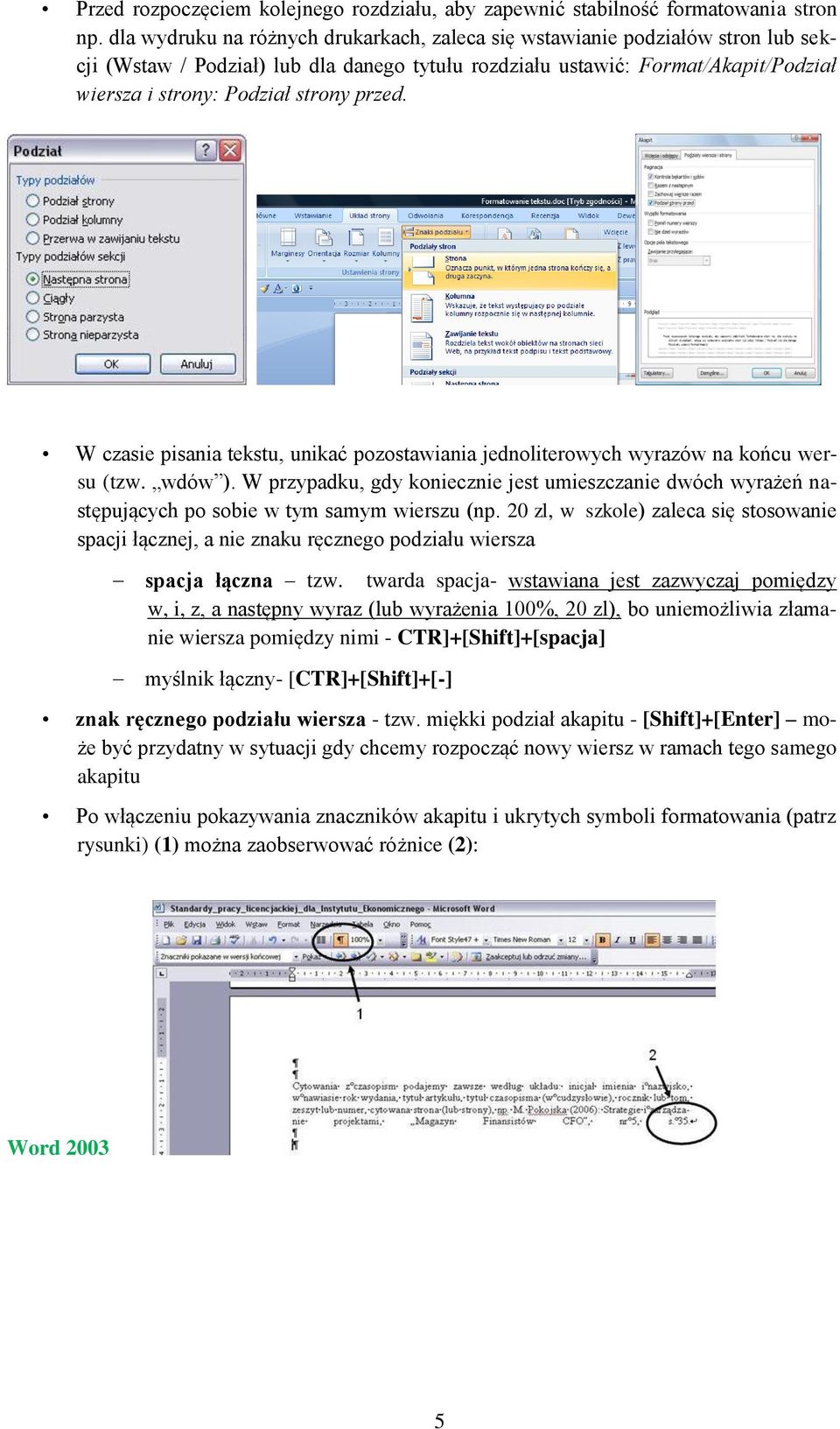 przed. W czasie pisania tekstu, unikać pozostawiania jednoliterowych wyrazów na końcu wersu (tzw. wdów ).