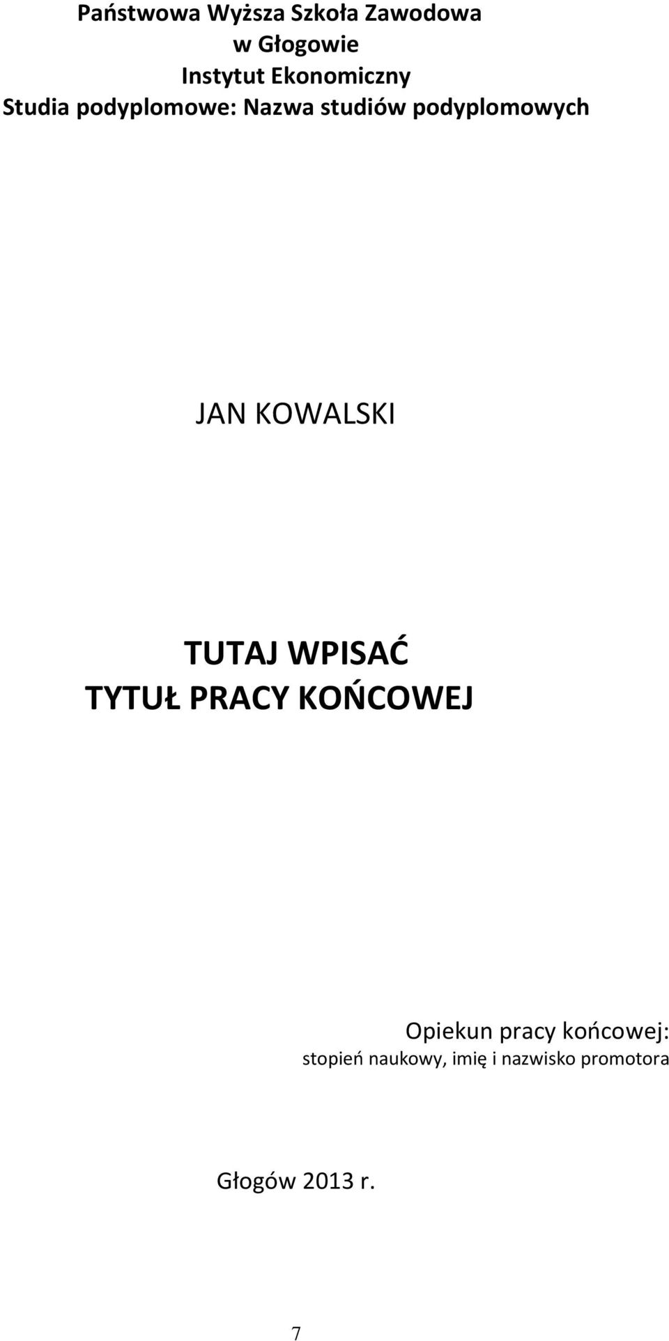 JAN KOWALSKI TUTAJ WPISAĆ TYTUŁ PRACY KOŃCOWEJ Opiekun pracy