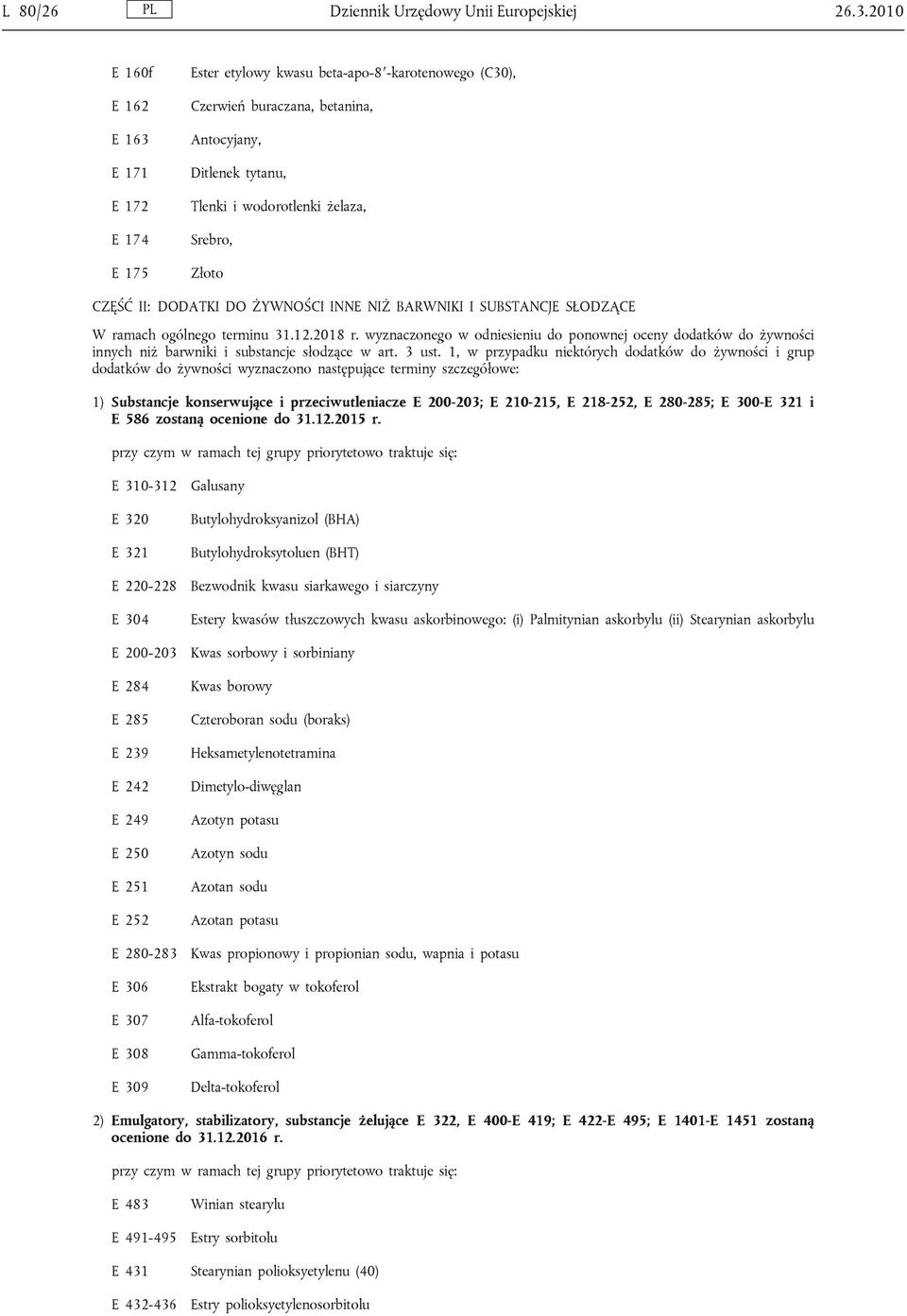 Złoto CZĘŚĆ II: DODATKI DO ŻYWNOŚCI INNE NIŻ BARWNIKI I SUBSTANCJE SŁODZĄCE W ramach ogólnego terminu 31.12.2018 r.