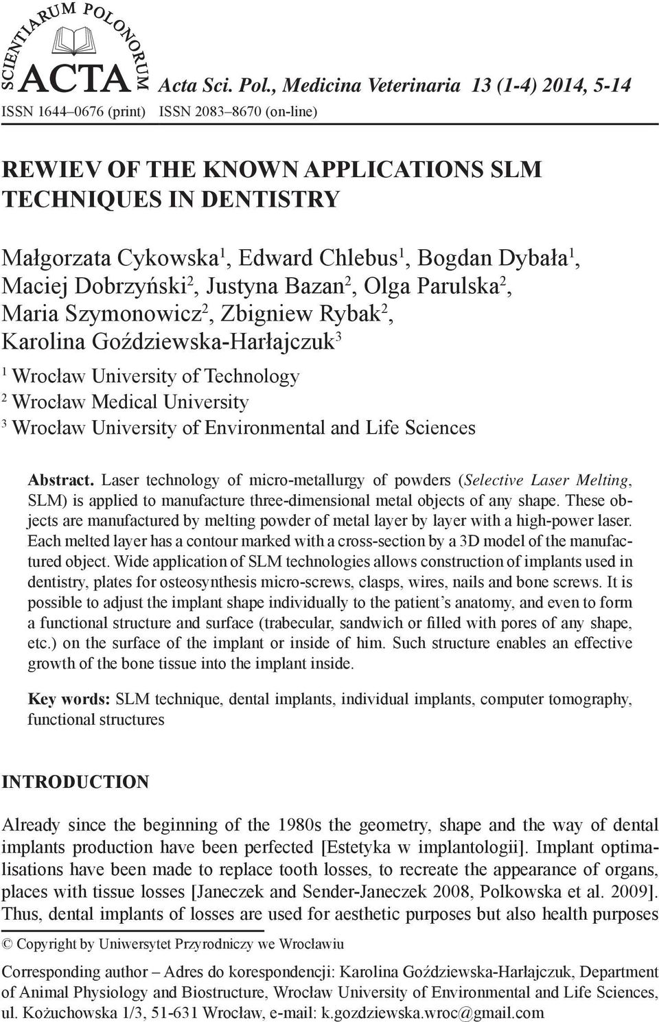 Bogdan Dybała 1, Maciej Dobrzyński 2, Justyna Bazan 2, Olga Parulska 2, Maria Szymonowicz 2, Zbigniew Rybak 2, Karolina Goździewska-Harłajczuk 3 1 Wrocław University of Technology 2 Wrocław Medical