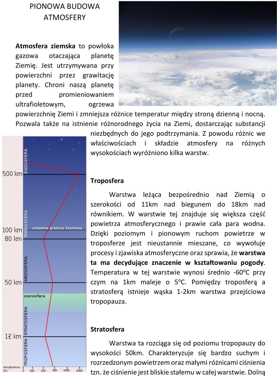 Pozwala także na istnienie różnorodnego życia na Ziemi, dostarczając substancji niezbędnych do jego podtrzymania.