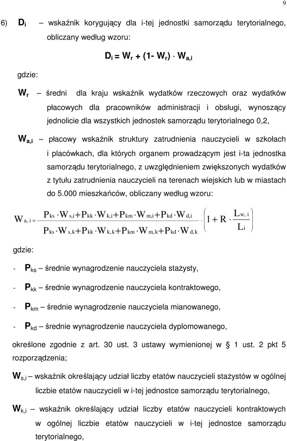 placówkach, dla których organem prowadzącym jest i-ta jednostka samorządu terytorialnego, z uwzględnieniem zwiększonych wydatków z tytułu zatrudnienia nauczycieli na terenach wiejskich lub w miastach