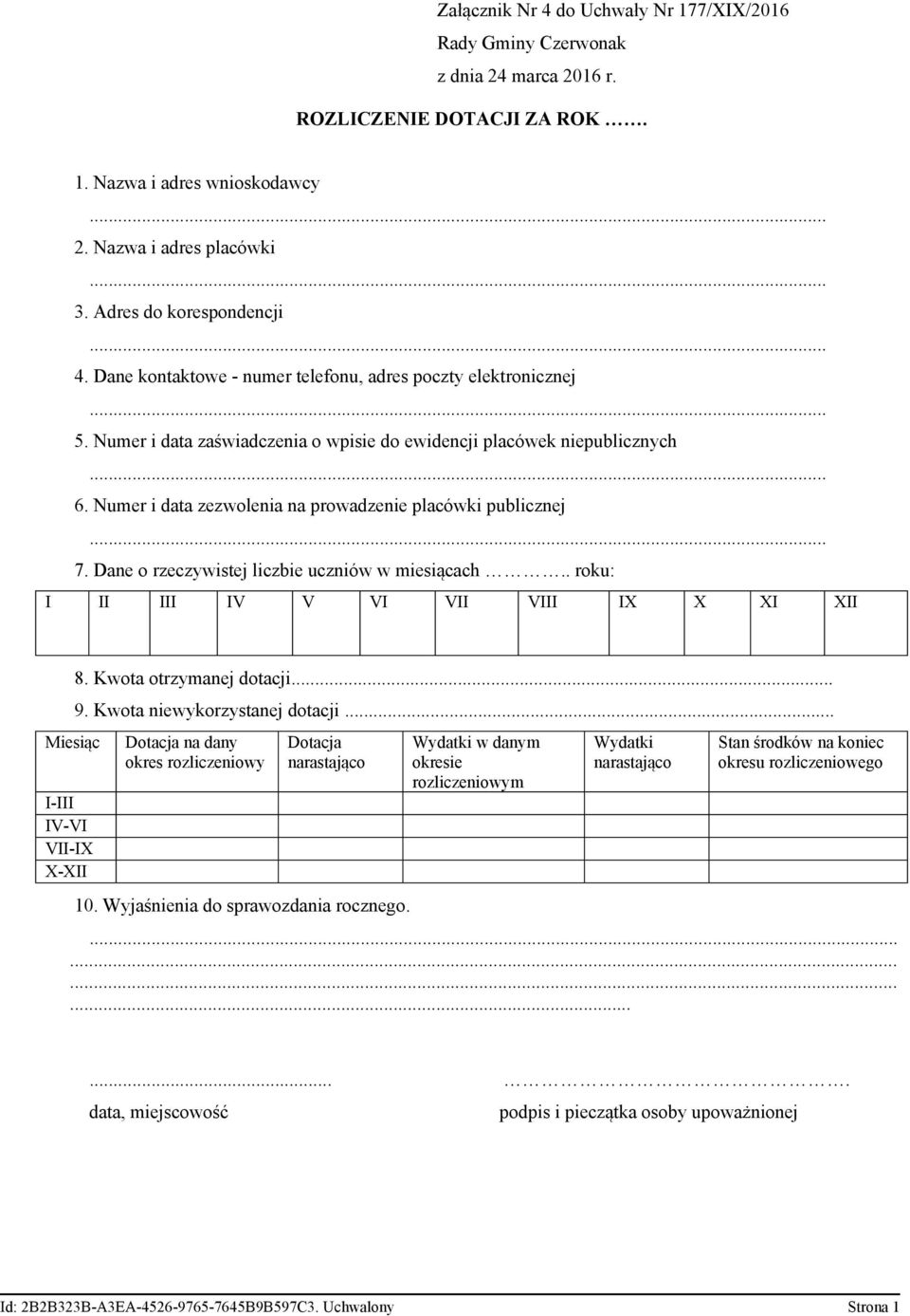 Numer i data zezwolenia na prowadzenie placówki publicznej 7. Dane o rzeczywistej liczbie uczniów w miesiącach.. roku: I II III IV V VI VII VIII IX X XI XII Miesiąc I-III IV-VI VII-IX X-XII 8.