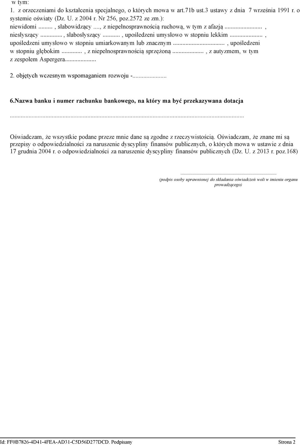 .., upośledzeni umysłowo w stopniu umiarkowanym lub znacznym..., upośledzeni w stopniu głębokim..., z niepełnosprawnością sprzężoną..., z autyzmem, w tym z zespołem Aspergera... 2.