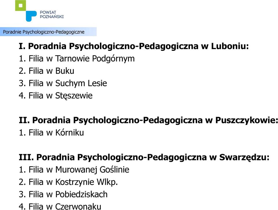 Poradnia Psychologiczno-Pedagogiczna w Puszczykowie: 1. Filia w Kórniku III.