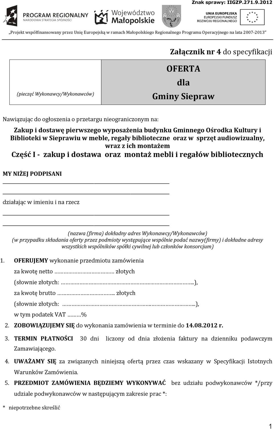 OFERUJEMY wykonanie przedmiotu zamówienia za kwotę netto złotych (słownie złotych:...), za kwotę brutto.. złotych (słownie złotych:...), w tym podatek VAT % 2.
