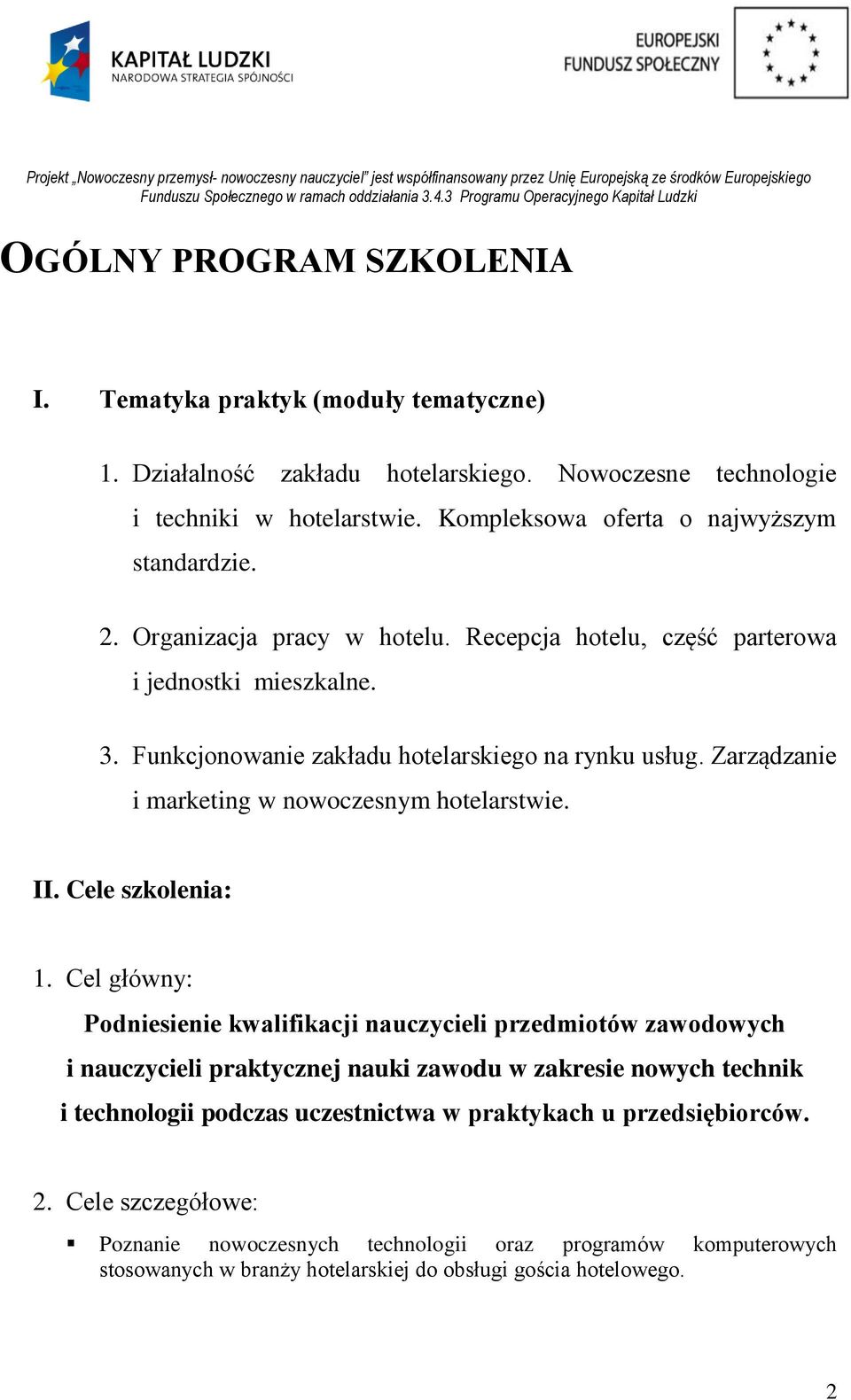 Zarządzanie i marketing w nowoczesnym hotelarstwie. II. Cele szkolenia:.
