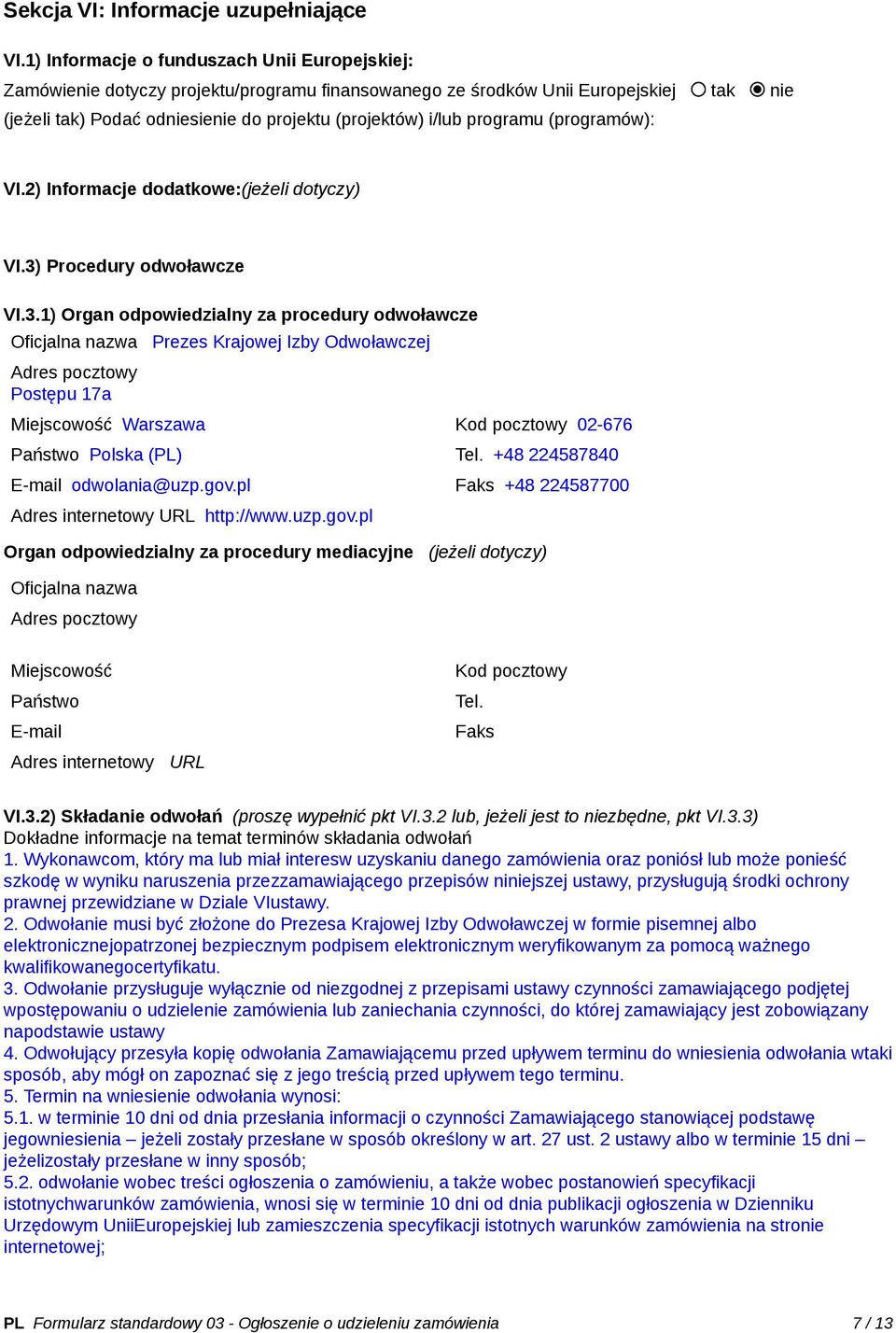 programu (programów): VI.2) Informacje dodatkowe:(jeżeli dotyczy) VI.3)