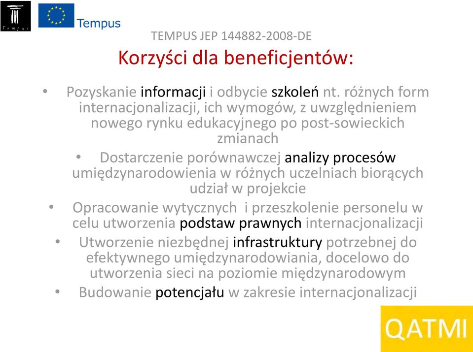 analizy procesów umiędzynarodowienia w różnych uczelniach biorących udział w projekcie Opracowanie wytycznych i przeszkolenie personelu w celu