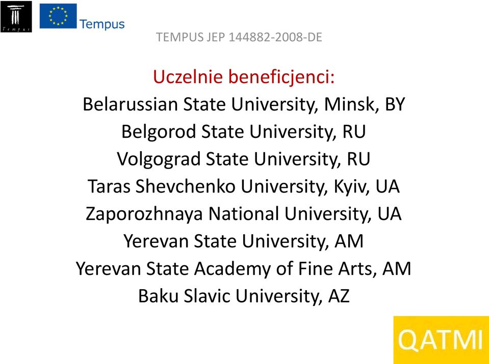 University, Kyiv, UA Zaporozhnaya National University, UA Yerevan State