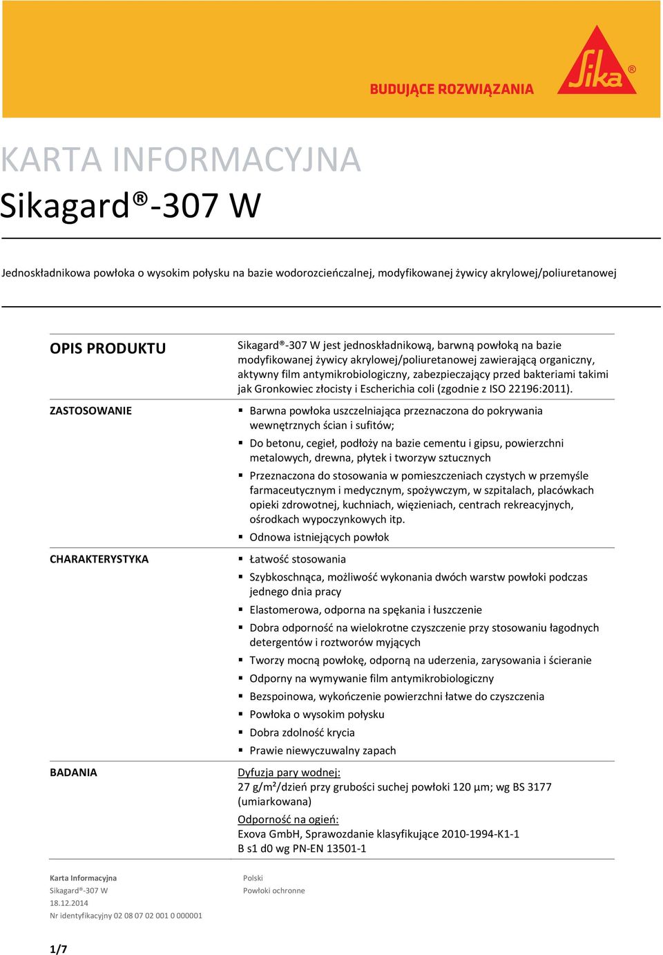 Gronkowiec złocisty i Escherichia coli (zgodnie z ISO 22196:2011).