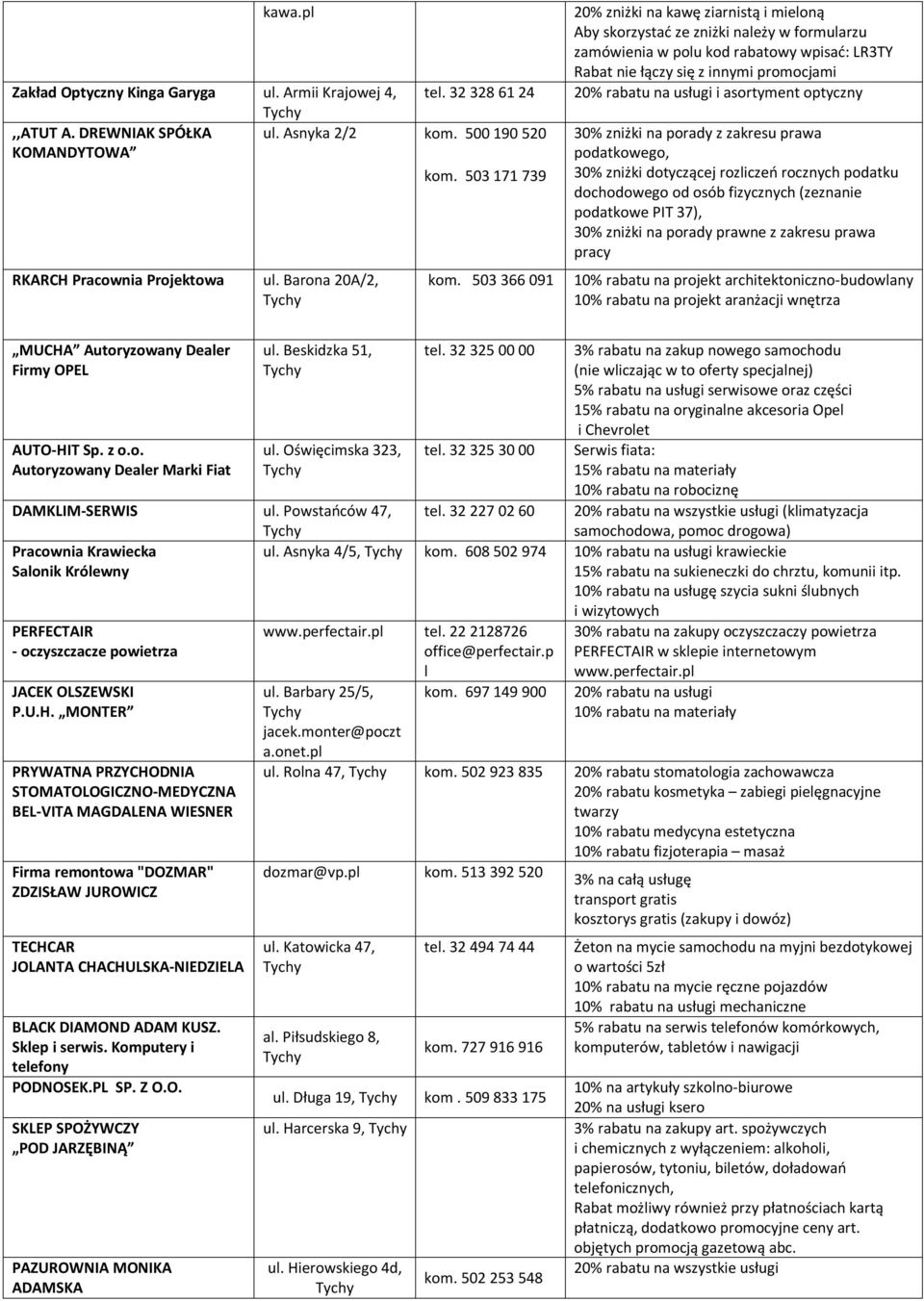 503 366 091 20% zniżki na kawę ziarnistą i mieloną Aby skorzystać ze zniżki należy w formularzu zamówienia w polu kod rabatowy wpisać: LR3TY Rabat nie łączy się z innymi promocjami 20% rabatu na