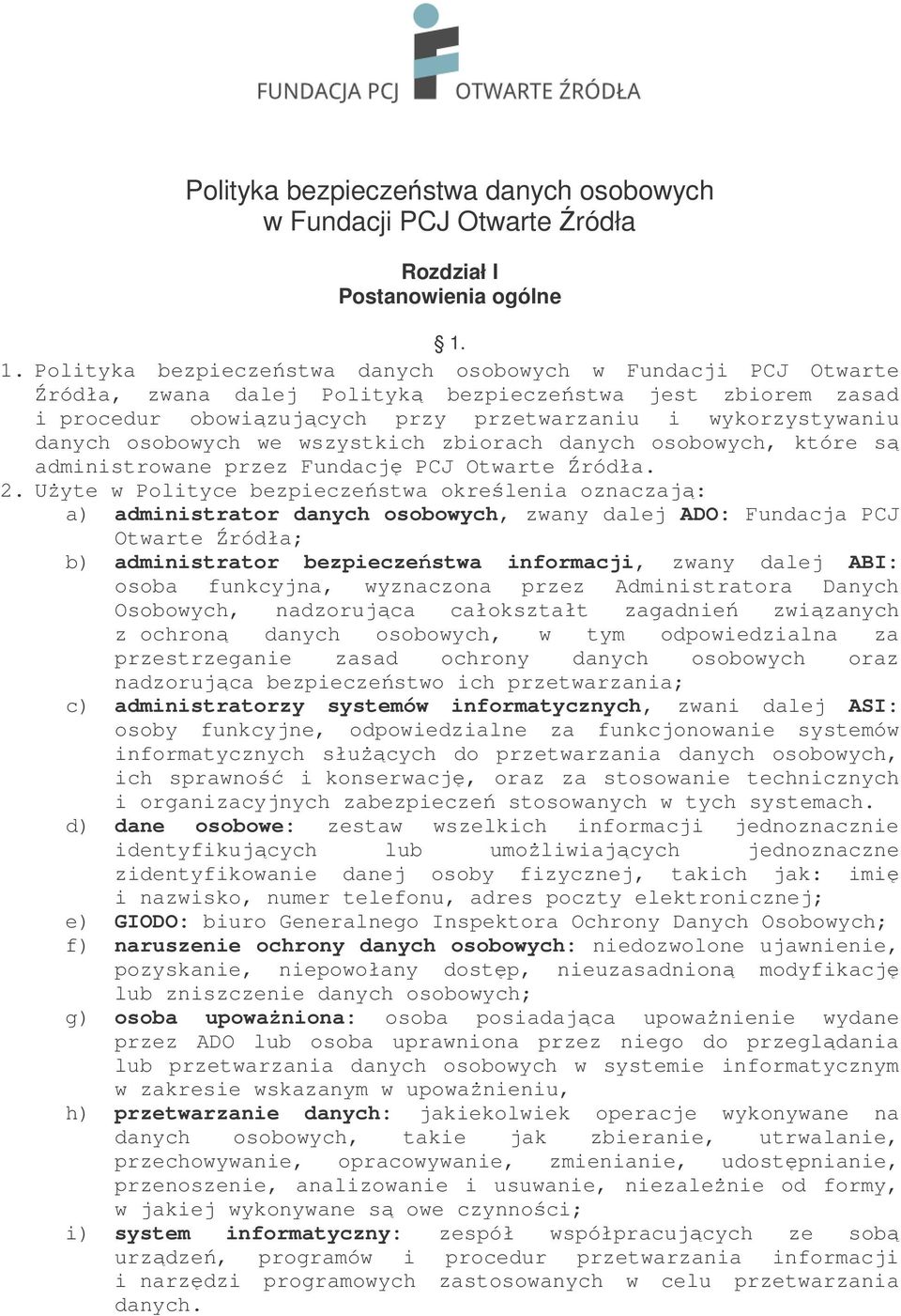 osobowych we wszystkich zbiorach danych osobowych, które są administrowane przez Fundację PCJ Otwarte Źródła. 2.