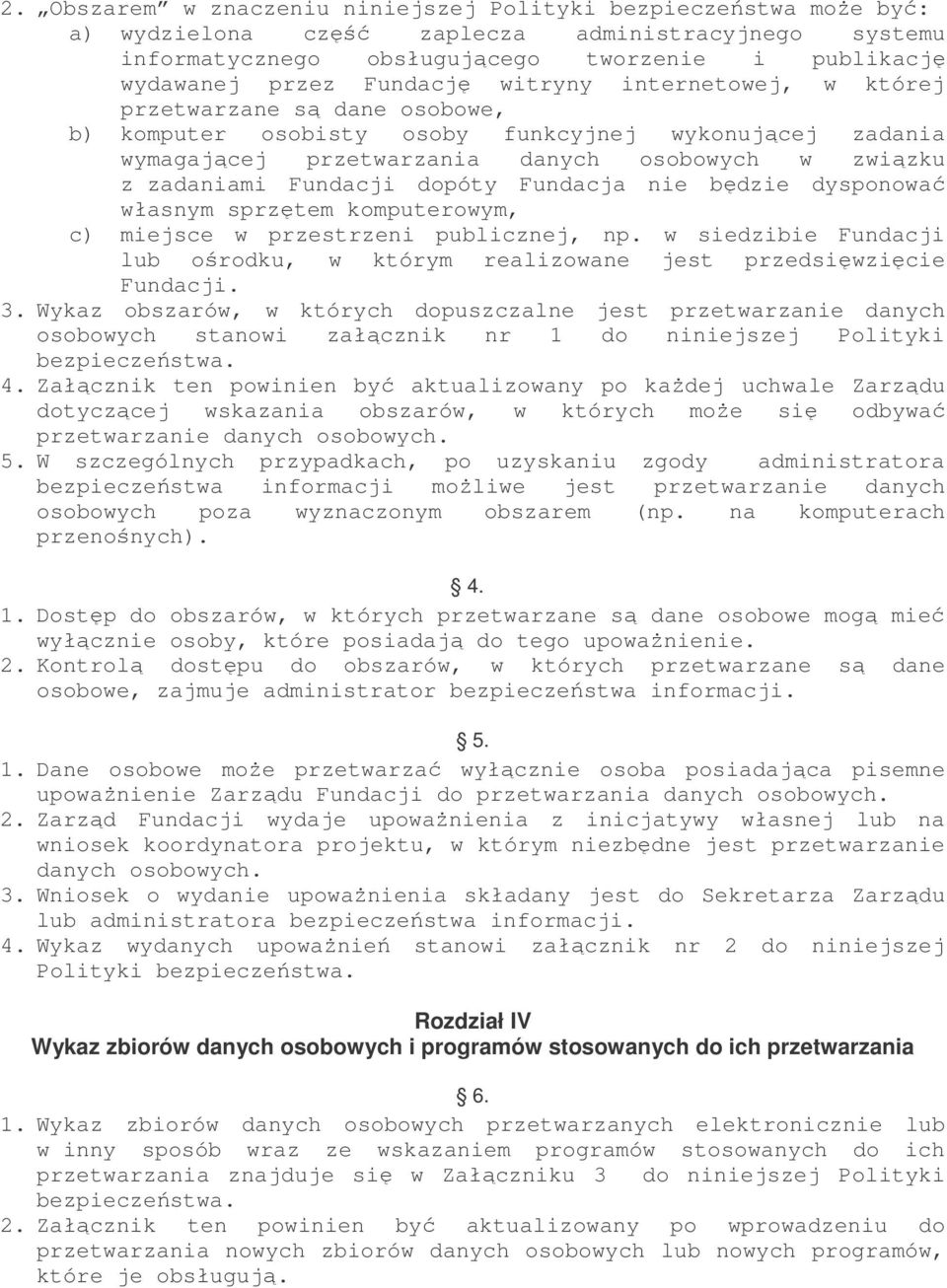 Fundacji dopóty Fundacja nie będzie dysponować własnym sprzętem komputerowym, c) miejsce w przestrzeni publicznej, np.