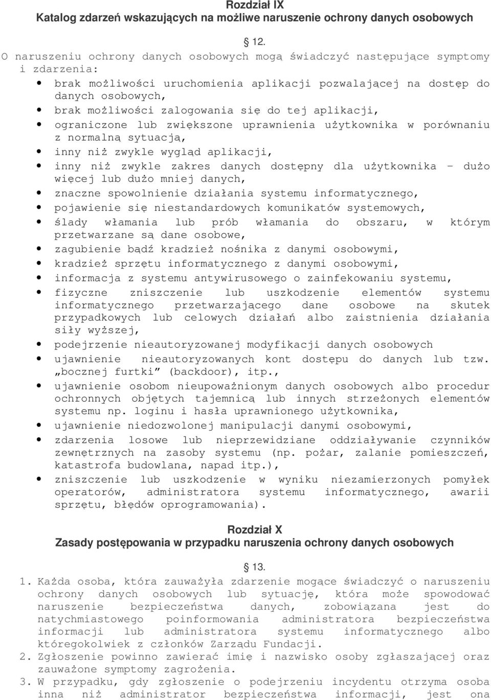 się do tej aplikacji, ograniczone lub zwiększone uprawnienia użytkownika w porównaniu z normalną sytuacją, inny niż zwykle wygląd aplikacji, inny niż zwykle zakres danych dostępny dla użytkownika