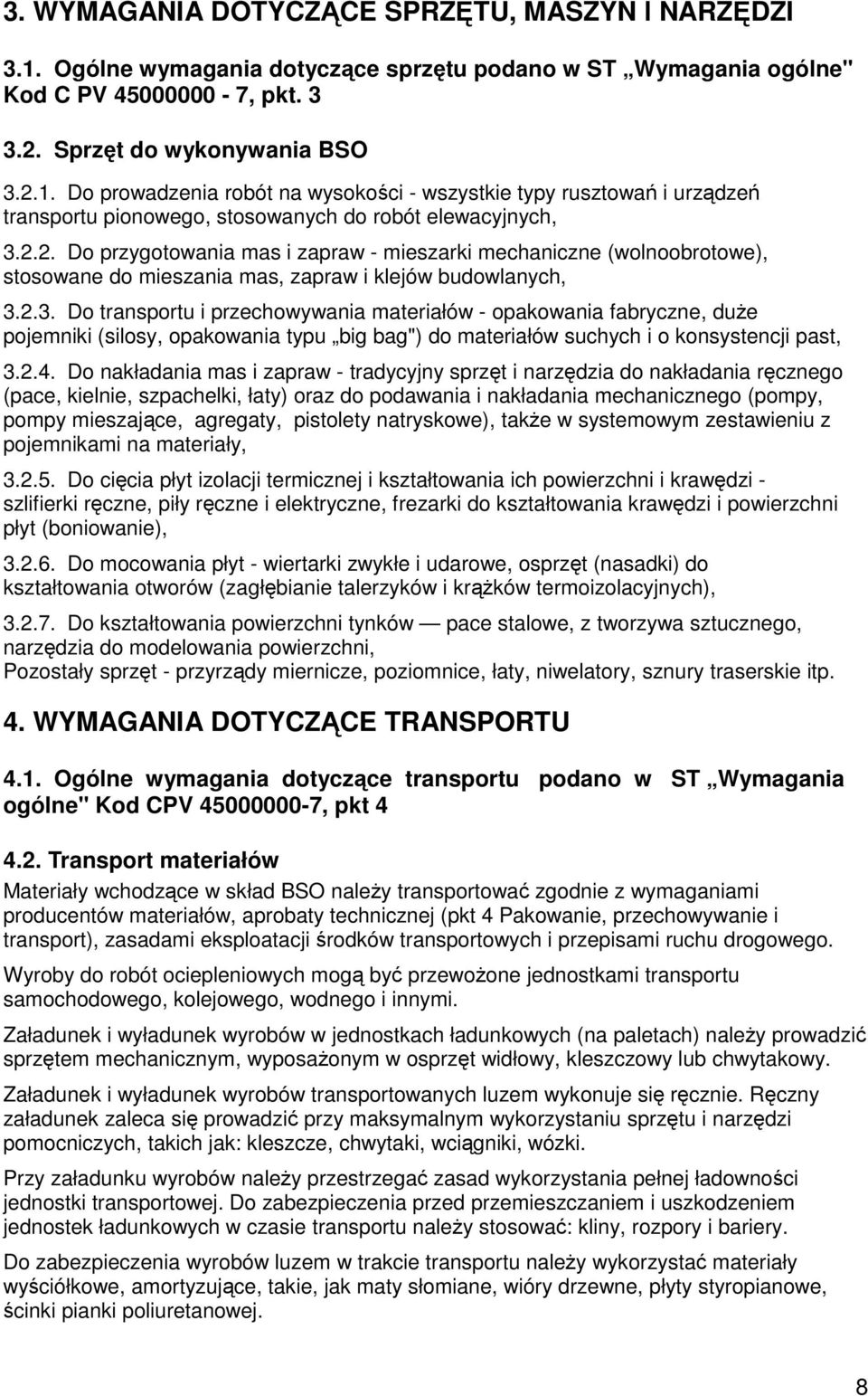 2.3. Do transportu i przechowywania materiałów - opakowania fabryczne, duże pojemniki (silosy, opakowania typu big bag") do materiałów suchych i o konsystencji past, 3.2.4.
