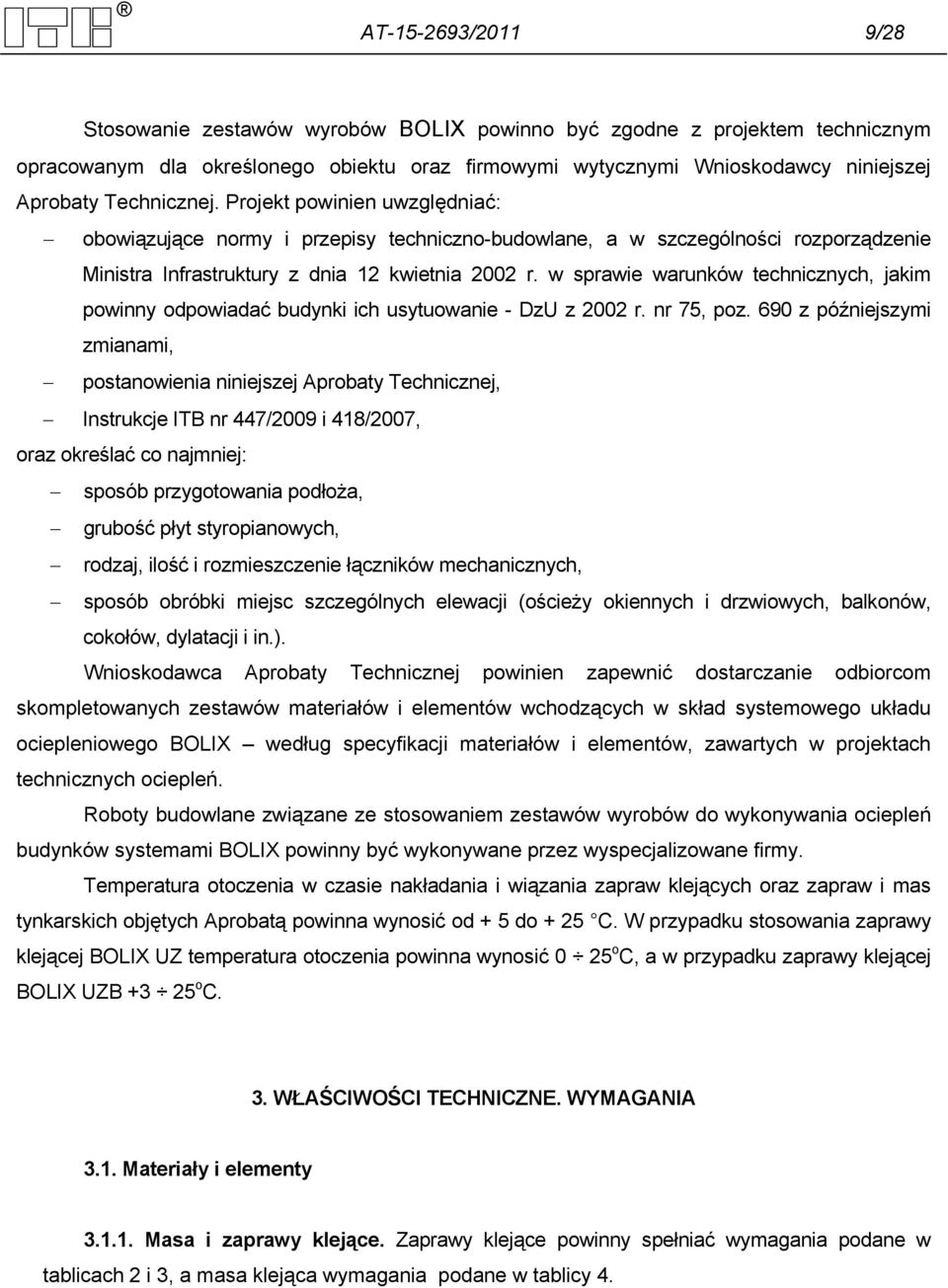 w sprawie warunków technicznych, jakim powinny odpowiadać budynki ich usytuowanie - DzU z 2002 r. nr 75, poz.