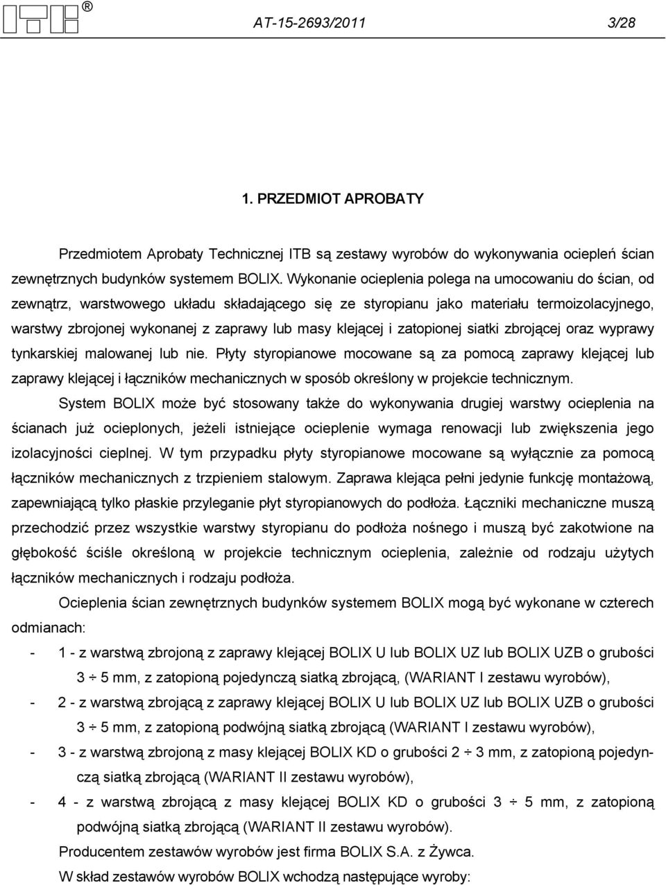 klejącej i zatopionej siatki zbrojącej oraz wyprawy tynkarskiej malowanej lub nie.