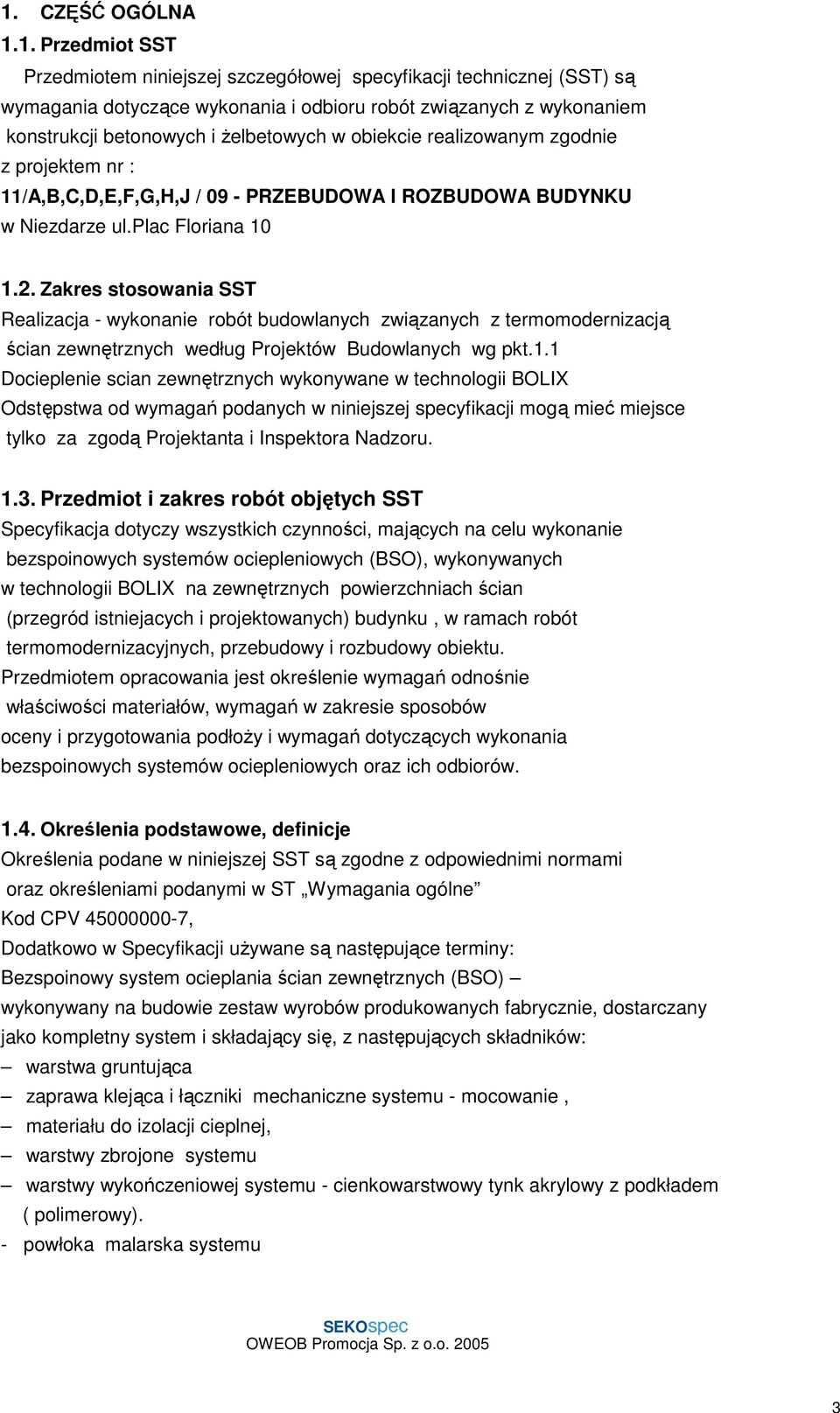 Zakres stosowania SST Realizacja - wykonanie robót budowlanych związanych z termomodernizacją ścian zewnętrznych według Projektów Budowlanych wg pkt.1.