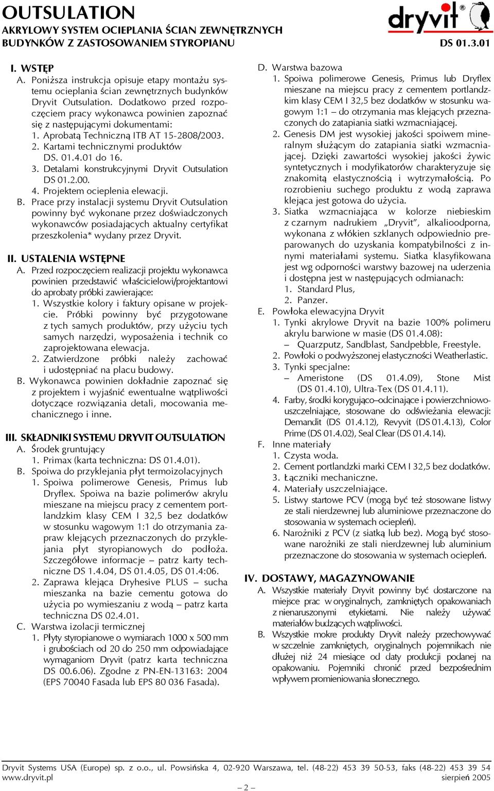 Detalami konstrukcyjnymi Dryvit Outsulation DS 01.2.00. 4. Projektem ocieplenia elewacji. B.