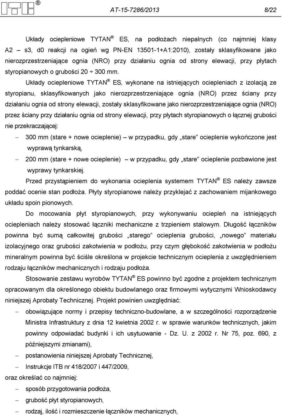 Układy ociepleniowe TYTAN ES, wykonane na istniejących ociepleniach z izolacją ze styropianu, sklasyfikowanych jako nierozprzestrzeniające ognia (NRO) przez ściany przy działaniu ognia od strony