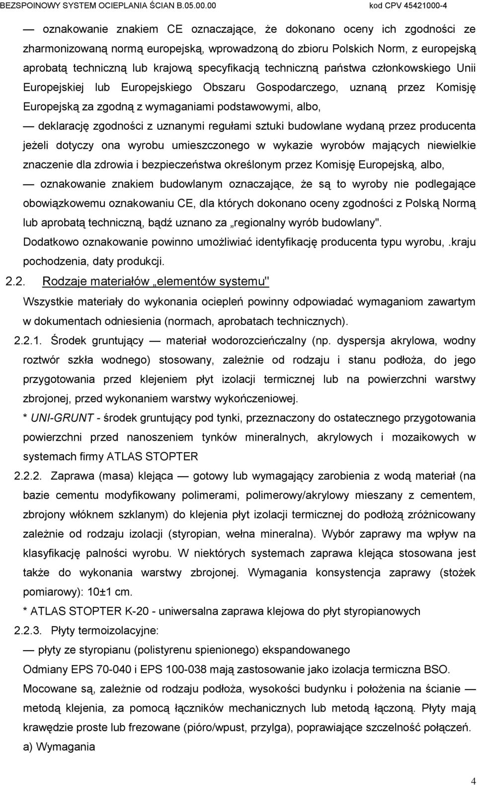 uznanymi regułami sztuki budowlane wydaną przez producenta jeżeli dotyczy ona wyrobu umieszczonego w wykazie wyrobów mających niewielkie znaczenie dla zdrowia i bezpieczeństwa określonym przez