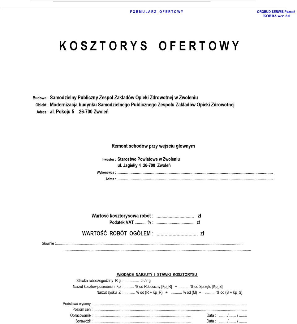 ..... WIODĄCE NARZUTY I STAWKI KOSZTORYSU Stawka roboczogodziny R-g :... zł / r-g Narzut kosztów pośrednich Kp :... % od Robocizny [Kp_R] +.