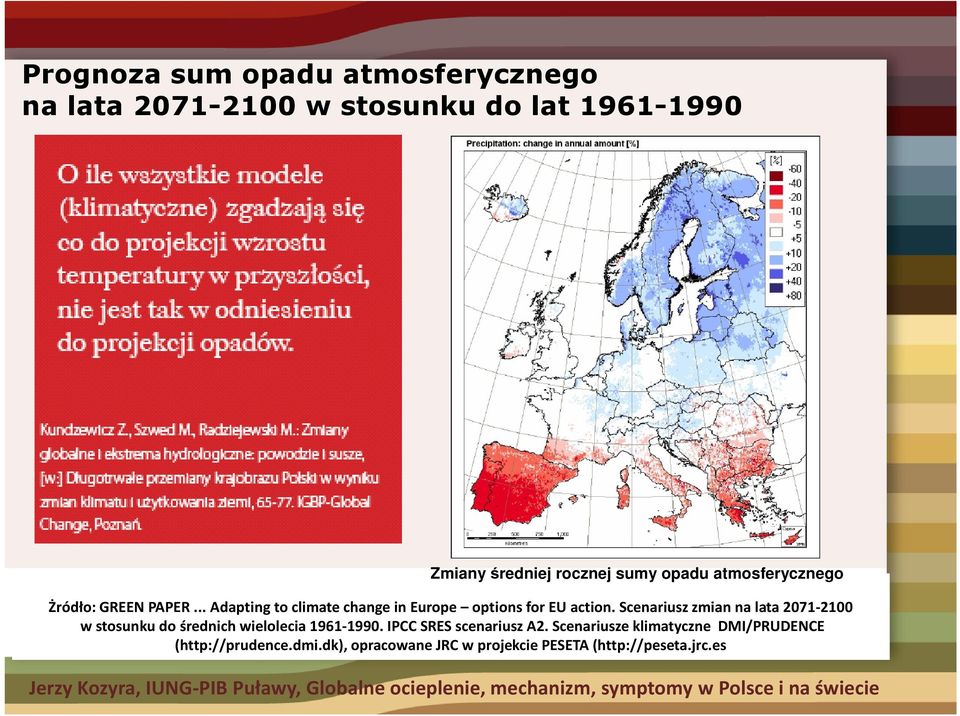 Scenariusz zmian na lata 2071-2100 w stosunku do średnich wielolecia 1961-1990. IPCC SRES scenariusz A2.