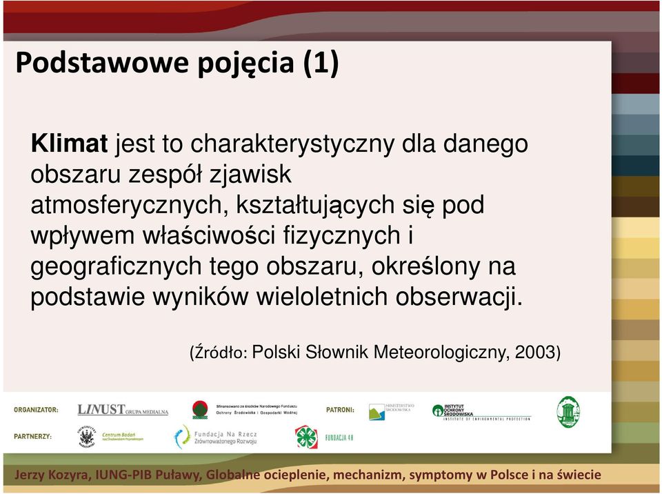 właściwości fizycznych i geograficznych tego obszaru, określony na