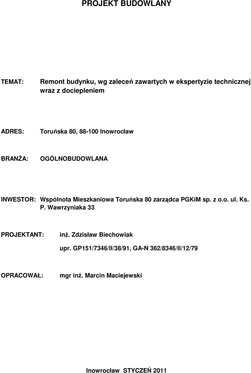 Mieszkaniowa Toruńska 80 zarządca PGKiM sp. z o.o. ul. Ks. P. Wawrzyniaka 33 PROJEKTANT: inż.