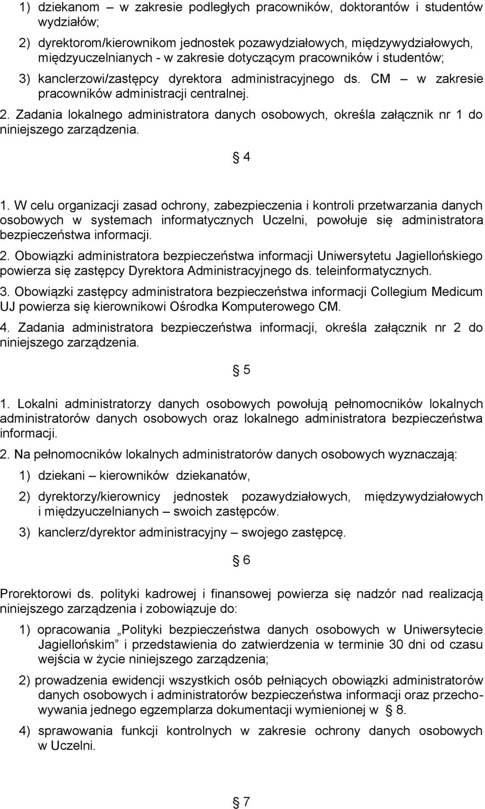 Zadania lokalnego administratora danych osobowych, określa załącznik nr 1 do niniejszego zarządzenia. 4 1.