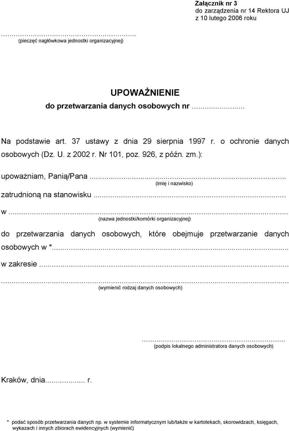 .. (nazwa jednostki/komórki organizacyjnej) do przetwarzania danych osobowych, które obejmuje przetwarzanie danych osobowych w *... w zakresie...... (wymienić rodzaj danych osobowych).